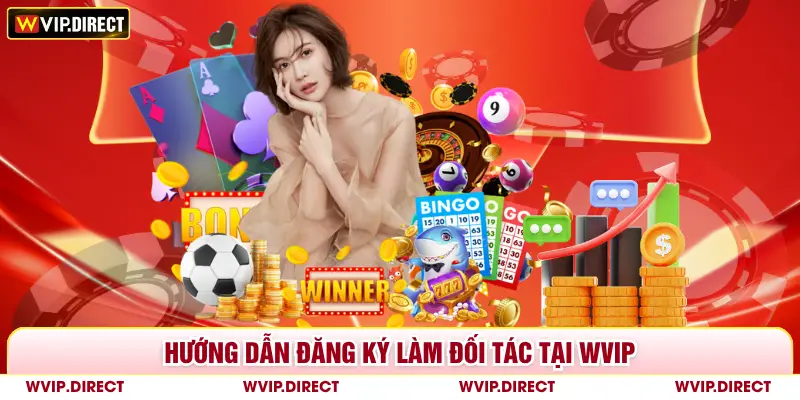 Hướng dẫn đăng ký làm đối tác tại WVIP