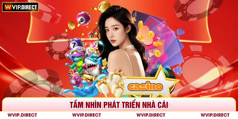 Tầm nhìn phát triển nhà cái