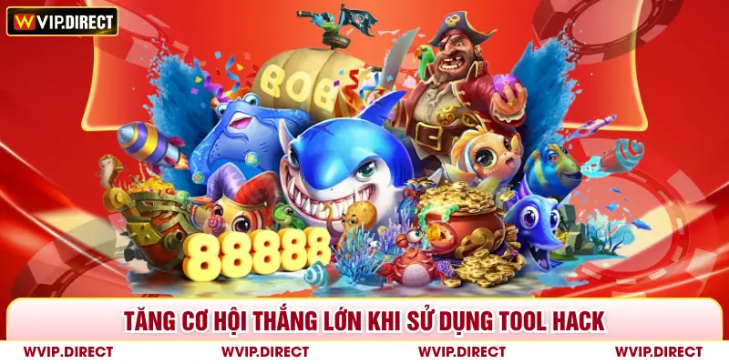 Tăng cơ hội thắng lớn khi sử dụng tool hack