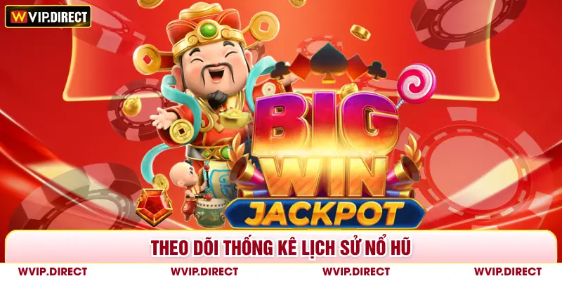 Theo dõi thống kê lịch sử nổ hũ