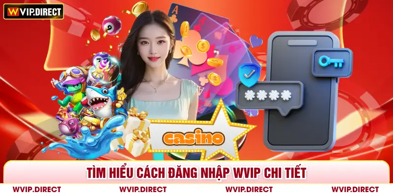 Tìm hiểu cách đăng nhập WVIP chi tiết